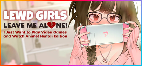 Lewd Girls, Leave Me Alone! I Just Want to Play Video Games and Watch Anime! Hentai Edition Logo