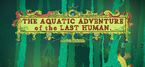 The Aquatic Adventure of the Last Human Logo