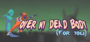 Over My Dead Body (For You) Logo