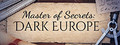 Master Of Secrets: Dark Europe
