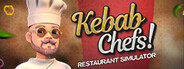 Kebab Chefs! - Restaurant Simulator