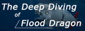 The Deep Diving of FloodDragon