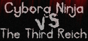 Cyborg Ninja vs. The Third Reich