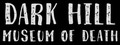Dark Hill Museum of Death