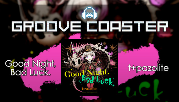 Groove Coaster - Good Night, Bad Luck. Steam capsule image