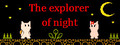 The Explorer of Night