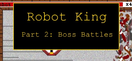 Robot King Part 2: Boss Battles header