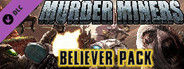 Murder Miners - Believer's Pack DLC