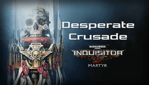 Warhammer 40,000: Inquisitor - Martyr - Desperate Crusade Steam capsule image