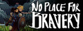No Place for Bravery