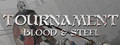 Tournament: Blood & Steel