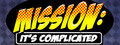 Mission: It's Complicated