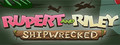 Rupert and Riley Shipwrecked