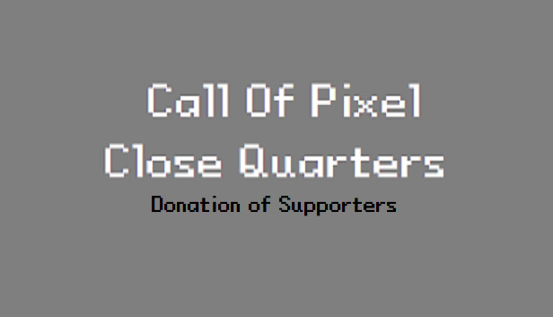 Call of Pixel: Close Quarters - 1.99$ Donation of Supporters Steam capsule image