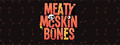 Meaty McSkinBones