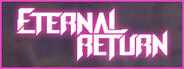 Eternal Return