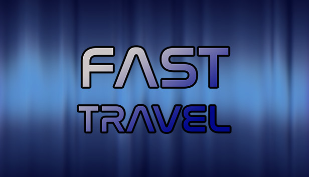 Fast travel. Fast travel