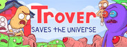 Trover Saves the Universe