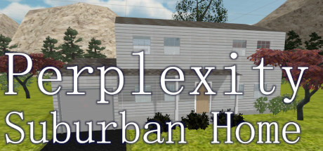Perplexity: Suburban Home Cover Image