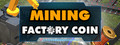 Factory Coin Mining