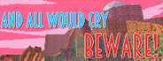 And All Would Cry Beware!