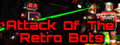 Attack Of The Retro Bots