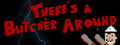 There's a Butcher Around