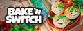 Bake 'n Switch