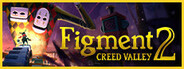 Figment 2: Creed Valley