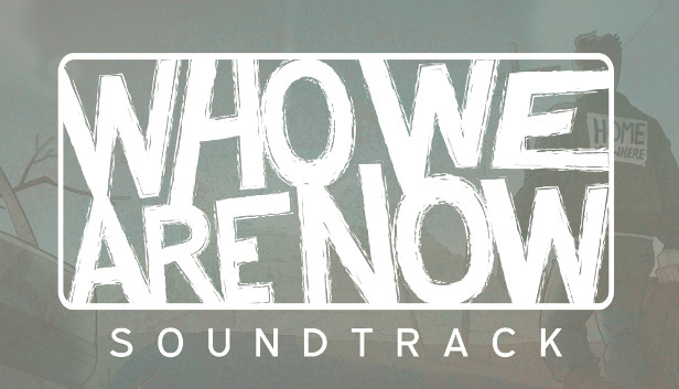 Who We Are Now - Soundtrack Steam capsule image