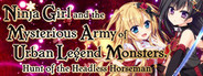 Ninja Girl and the Mysterious Army of Urban Legend Monsters! ~Hunt of the Headless Horseman~