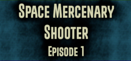 Space Mercenary Shooter : Episode 1 (2.2 GB)