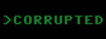 Corrupted