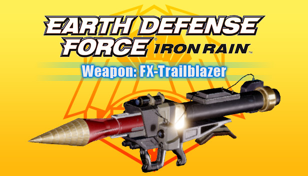 EARTH DEFENSE FORCE: IRON RAIN - Weapon: FX-Trailblazer Steam capsule image