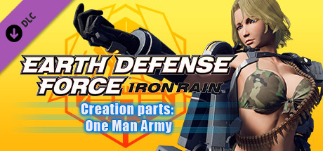 EARTH DEFENSE FORCE: IRON RAIN - Creation parts: One Man Army on Steam