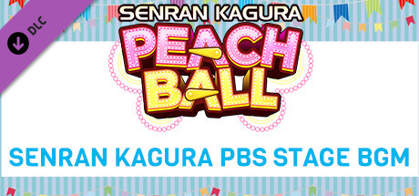 SENRAN KAGURA Peach Ball - SENRAN KAGURA PBS Stage BGM header