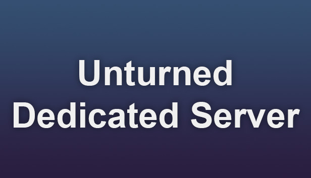 Unturned - Dedicated Server on Steam