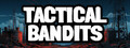 TACTICAL BANDITS