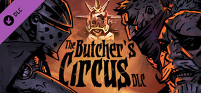 Darkest Dungeon©: The Butcher's Circus