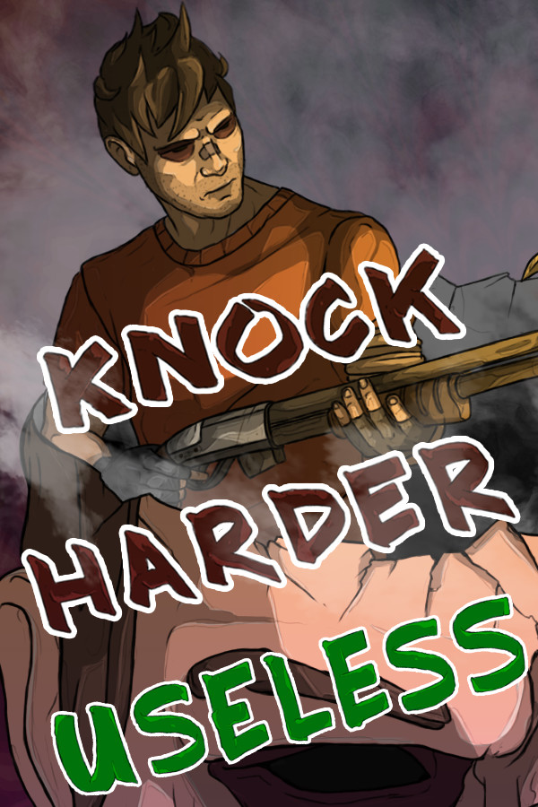 Knock Harder: Useless