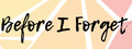 Before I Forget