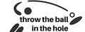 Throw The Ball In the Hole