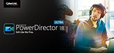 CyberLink PowerDirector 18 Ultra - Video editing, Video editor, making videos