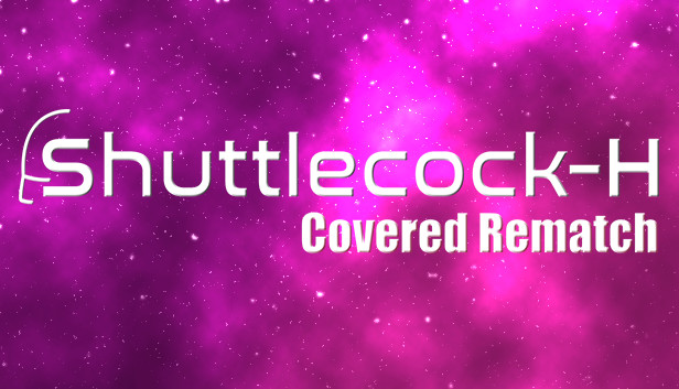 Shuttlecock-H: Covered Rematch Steam capsule image