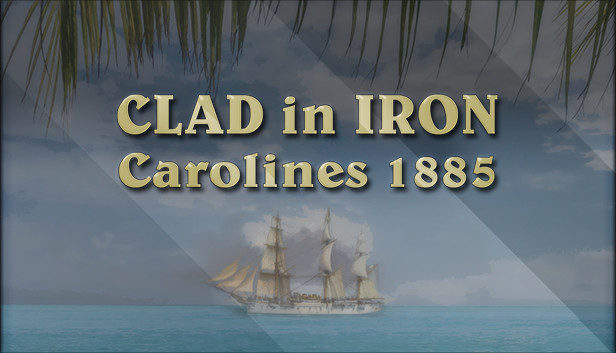 Clad in Iron: Carolines 1885 Steam capsule image