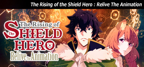 The Rising of the Shield Hero : Relive The Animation Cover Image