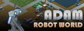 Adam: Robot World
