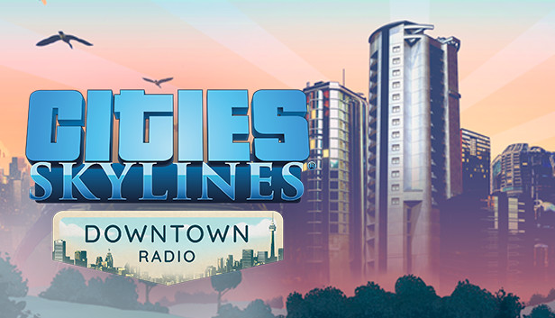Cities Skylines Downtown Radio On Steam