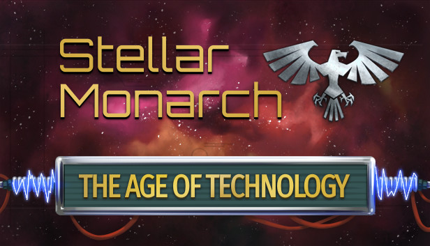 Stellar Monarch: The Age of Technology Steam capsule image