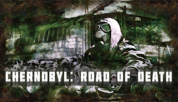 Chernobyl: Road of Death sur Steam